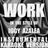Work (In the Style of Iggy Azalea) [Instrumental Karaoke Version] - Single
