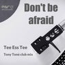 Don't Be Afraid (Tony Tonè Club Mix)