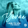 I Run To You (The Remixes)