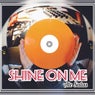 Shine on Me