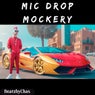 Mic Drop Mockery
