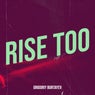Rise Too