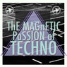 The Magnetic Passion of Techno