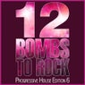 12 Bombs To Rock - Progressive House Edition 6
