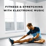 Fitness & Stretching with Electronic Music