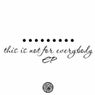 This Is Not For Everybody EP