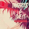 Dangerous & Sweet