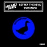 Better the Devil You know