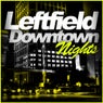 Leftfield Downtown Nights