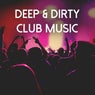 Deep & Dirty Club Music
