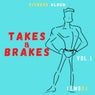Takes & Brakes Vol.1