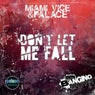 MIAMI VICE & PALACE - Don't Let Me Fall