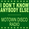 I Don't Know Anybody Else (Motown Disco Radio)