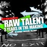 Raw Talent: 3 Years In The Makin' (2007-2010)