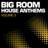 Big Room House Anthems Volume 3