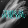 THIS IS FOR YOU (Remixes)