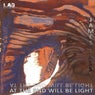 At The End Will Be Light