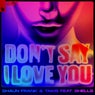 Don't Say I Love You