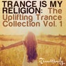 Trance Is My Religion - The Uplifting Trance Collection Vol. 1
