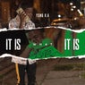 IT IS WHAT IT IS