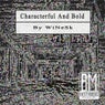Characterful and Bold