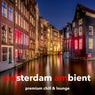 Amsterdam Ambient (Premium Chill & Lounge)