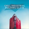 Chill Industrial (Building Glow)