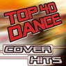 Top 40 Dance Cover Hits - 30 Club, House, Techno & Trance Anthems Remixed