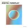 Digital Foreplay
