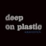 Deep On Plastic - Album Edition