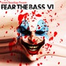 Fear The Bass VI
