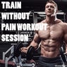Train Without Pain: Workout Session