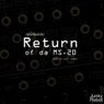 Return Of Da MS20