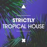 Strictly Tropical House