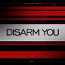 Disarm You