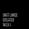 Isolated: Week 1