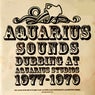 Aquarius Sounds Dubbing At Aquarius Studios 1977-1979