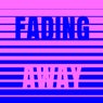Fading Away