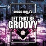 Let That Be Groovy