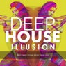 Deep House Illusion - Best Deep House Music Selection