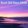 Beach Chill House Edition