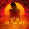 Give Me The Yesterday