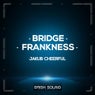 Bridge / Frankness