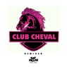 Club Cheval Remixes
