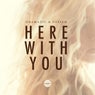 Here with You