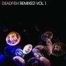 Deadfish Remixed Vol.1