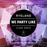 We Party Like (Clarx Remix)