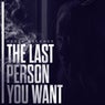 The Last Person You Want