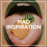 Mad Inspiration
