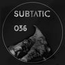 Subtatic 036